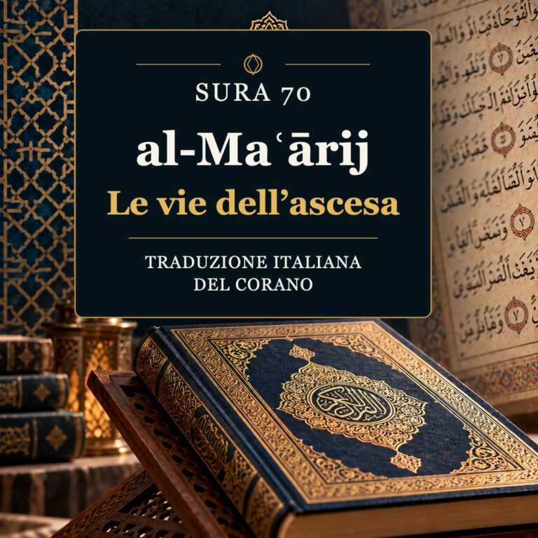Sura 70 al-Maʿārij – Le vie dell’ascesa: traduzione italiana del Corano